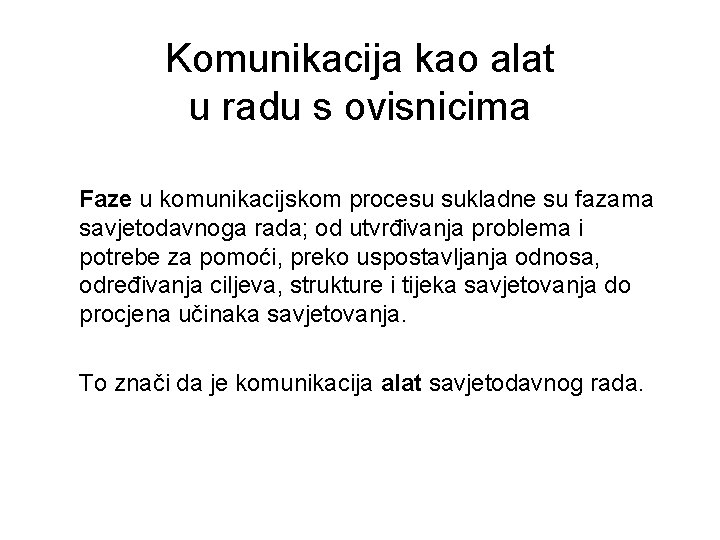 Komunikacija kao alat u radu s ovisnicima Faze u komunikacijskom procesu sukladne su fazama