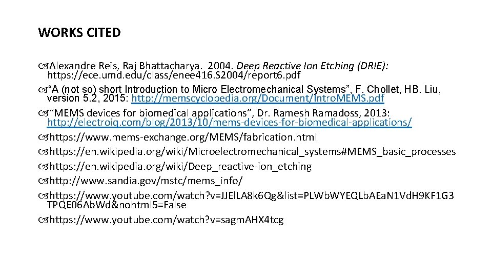 WORKS CITED Alexandre Reis, Raj Bhattacharya. 2004. Deep Reactive Ion Etching (DRIE): https: //ece.