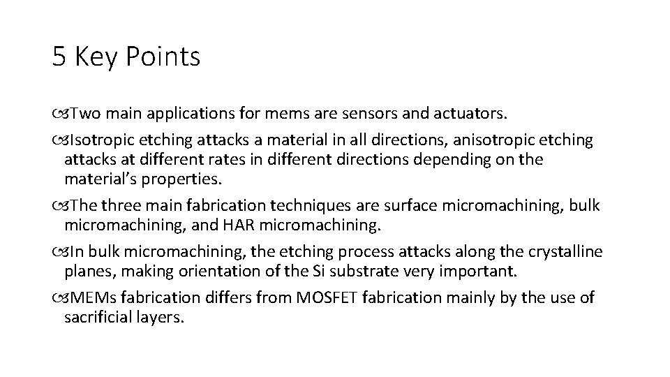 5 Key Points Two main applications for mems are sensors and actuators. Isotropic etching