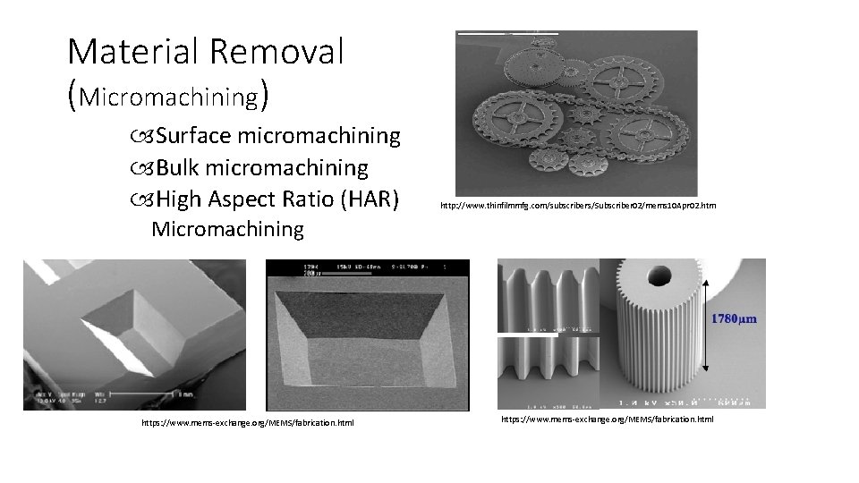 Material Removal (Micromachining) Surface micromachining Bulk micromachining High Aspect Ratio (HAR) http: //www. thinfilmmfg.
