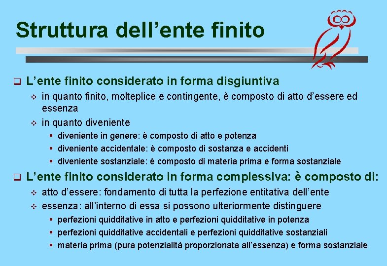 Struttura dell’ente finito q L’ente finito considerato in forma disgiuntiva v v in quanto