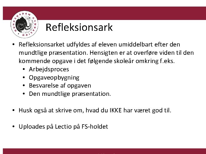 Refleksionsark • Refleksionsarket udfyldes af eleven umiddelbart efter den mundtlige præsentation. Hensigten er at