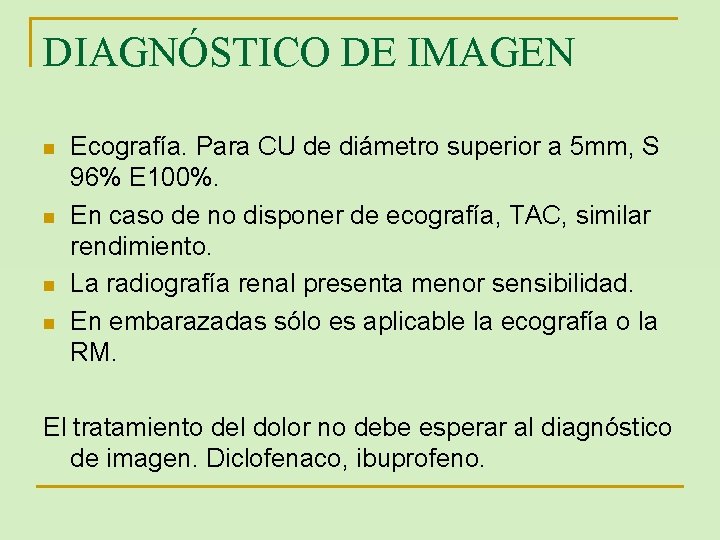 DIAGNÓSTICO DE IMAGEN n n Ecografía. Para CU de diámetro superior a 5 mm,