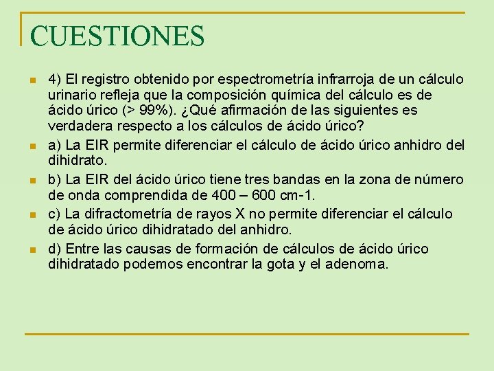 CUESTIONES n n n 4) El registro obtenido por espectrometría infrarroja de un cálculo