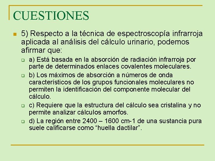 CUESTIONES n 5) Respecto a la técnica de espectroscopía infrarroja aplicada al análisis del