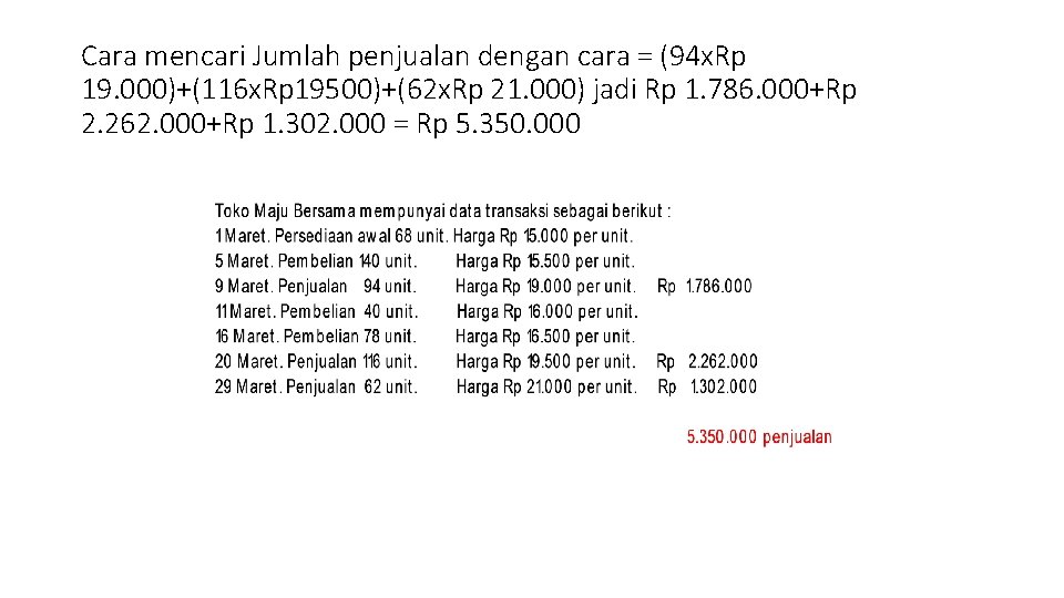 Cara mencari Jumlah penjualan dengan cara = (94 x. Rp 19. 000)+(116 x. Rp