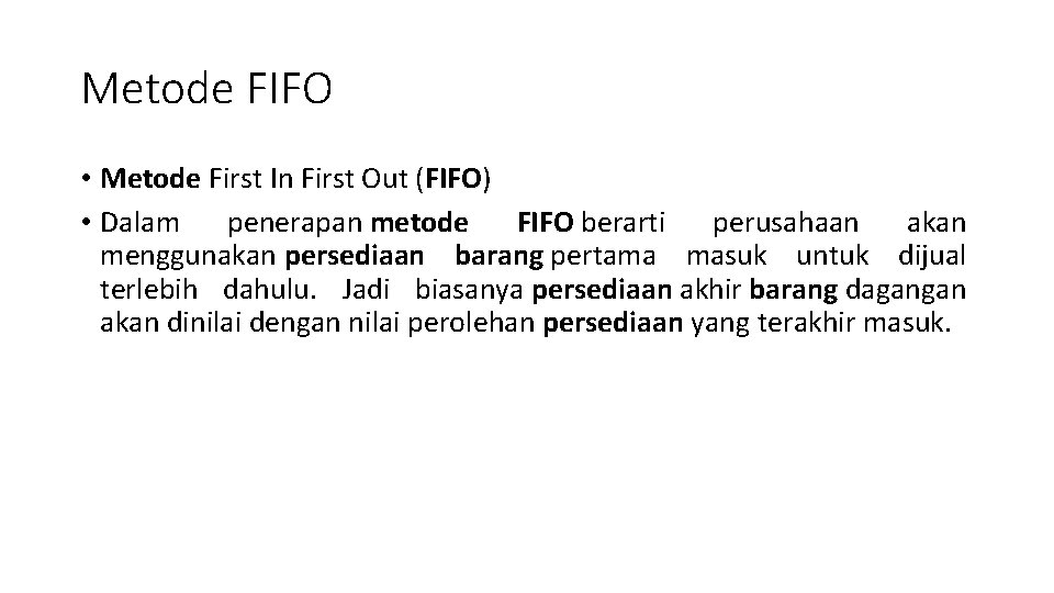 Metode FIFO • Metode First In First Out (FIFO) • Dalam penerapan metode FIFO