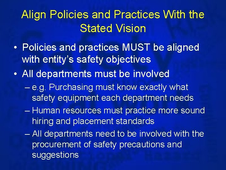 Align Policies and Practices With the Stated Vision • Policies and practices MUST be