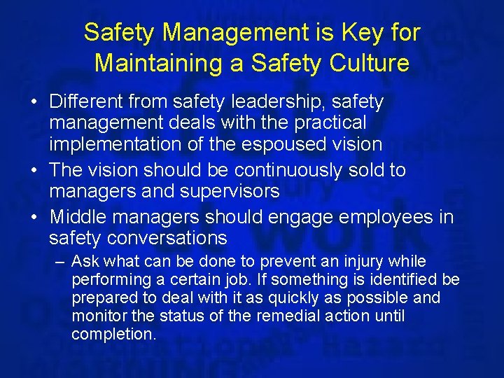 Safety Management is Key for Maintaining a Safety Culture • Different from safety leadership,