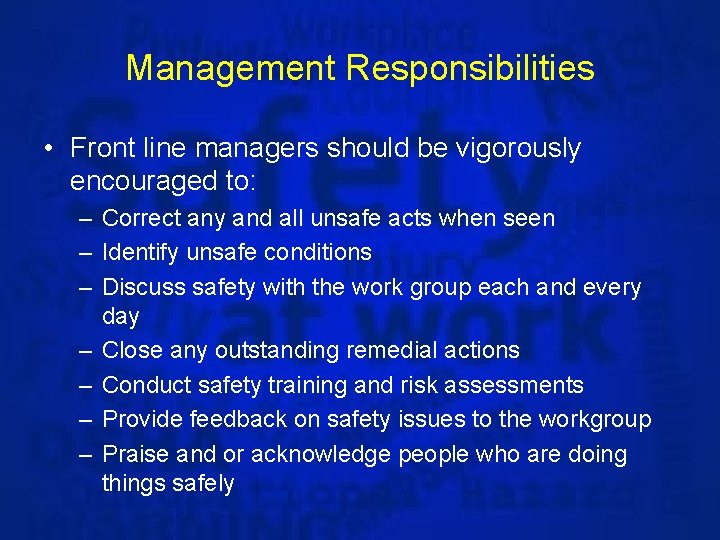 Management Responsibilities • Front line managers should be vigorously encouraged to: – Correct any