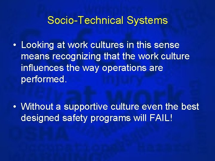 Socio-Technical Systems • Looking at work cultures in this sense means recognizing that the