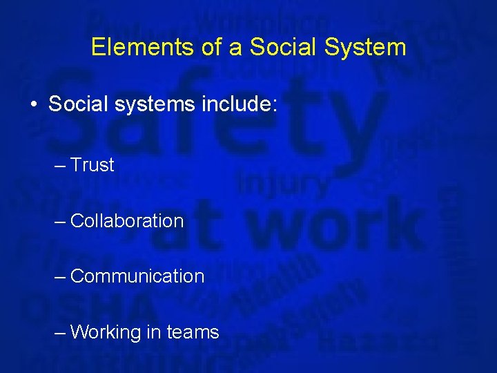 Elements of a Social System • Social systems include: – Trust – Collaboration –