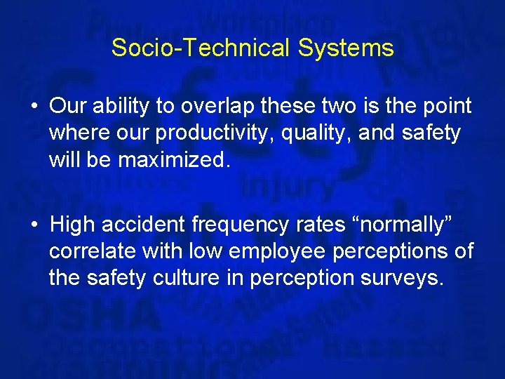 Socio-Technical Systems • Our ability to overlap these two is the point where our