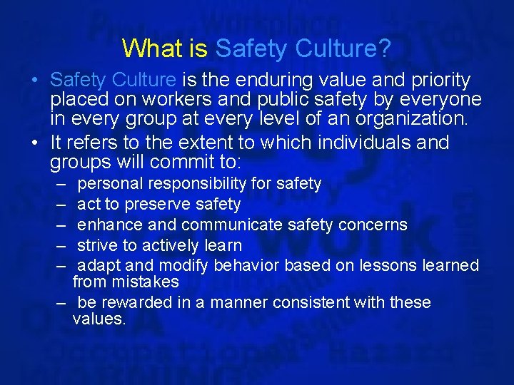 What is Safety Culture? • Safety Culture is the enduring value and priority placed