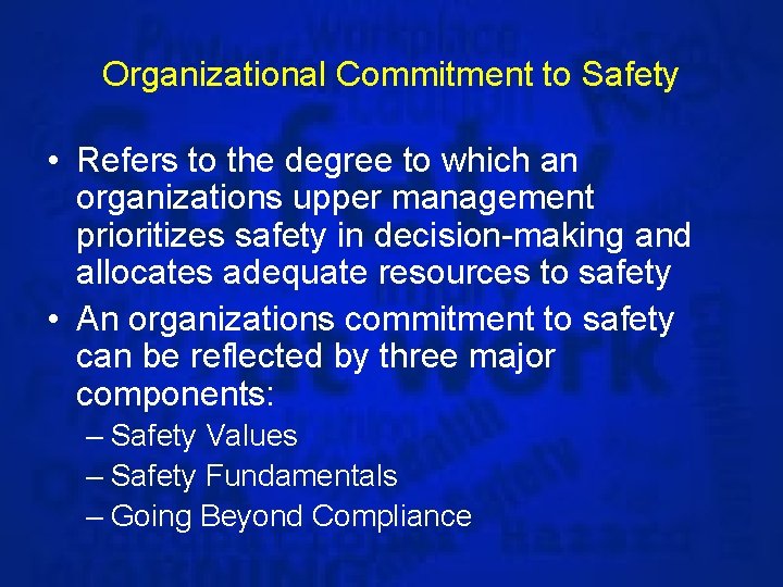 Organizational Commitment to Safety • Refers to the degree to which an organizations upper