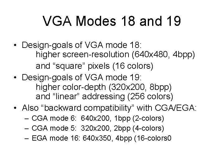 VGA Modes 18 and 19 • Design-goals of VGA mode 18: higher screen-resolution (640