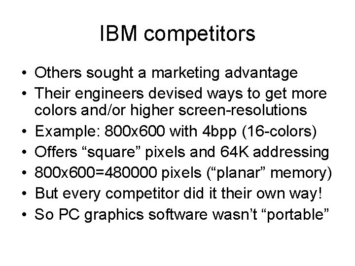 IBM competitors • Others sought a marketing advantage • Their engineers devised ways to