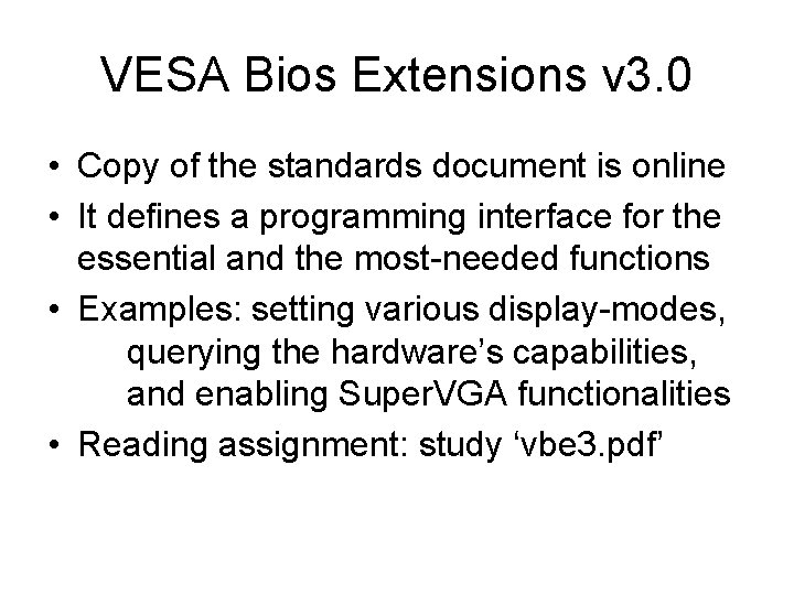VESA Bios Extensions v 3. 0 • Copy of the standards document is online