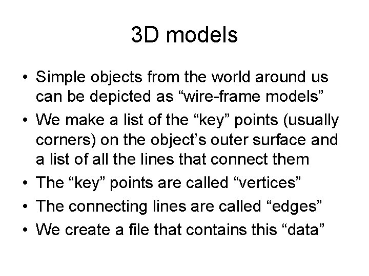 3 D models • Simple objects from the world around us can be depicted