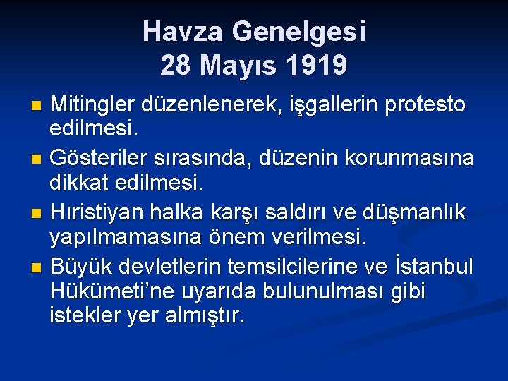 Havza Genelgesi 28 Mayıs 1919 Mitingler düzenlenerek, işgallerin protesto edilmesi. n Gösteriler sırasında, düzenin