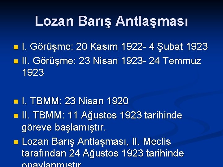 Lozan Barış Antlaşması I. Görüşme: 20 Kasım 1922 - 4 Şubat 1923 n II.