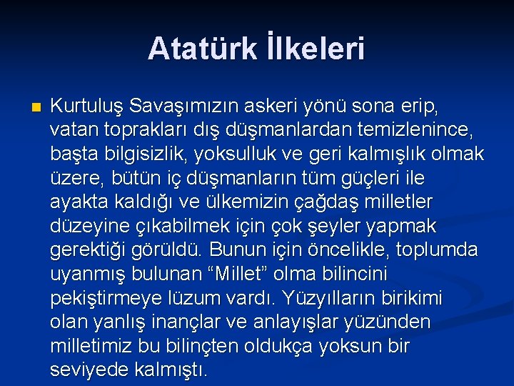 Atatürk İlkeleri n Kurtuluş Savaşımızın askeri yönü sona erip, vatan toprakları dış düşmanlardan temizlenince,