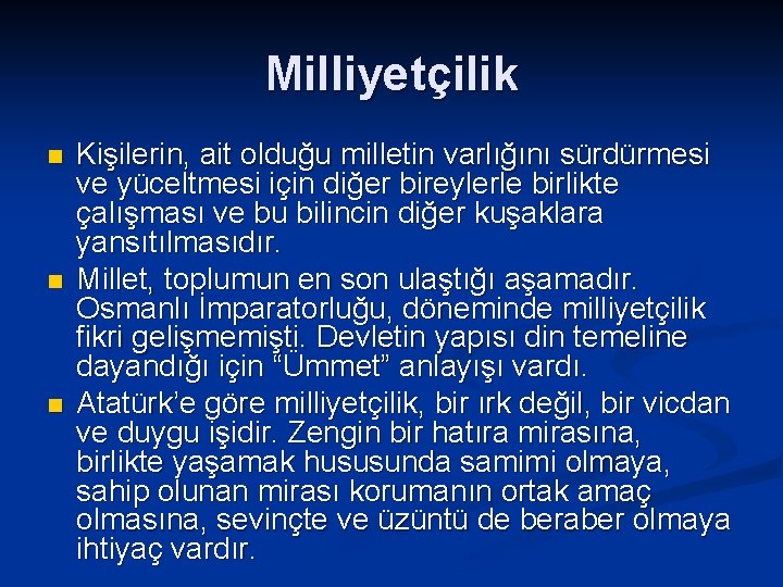 Milliyetçilik n n n Kişilerin, ait olduğu milletin varlığını sürdürmesi ve yüceltmesi için diğer