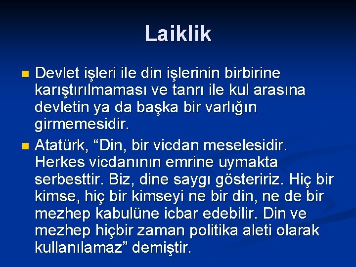 Laiklik Devlet işleri ile din işlerinin birbirine karıştırılmaması ve tanrı ile kul arasına devletin