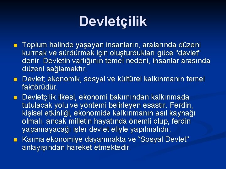 Devletçilik n n Toplum halinde yaşayan insanların, aralarında düzeni kurmak ve sürdürmek için oluşturdukları