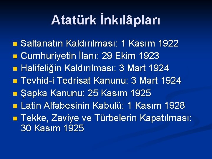 Atatürk İnkılâpları Saltanatın Kaldırılması: 1 Kasım 1922 n Cumhuriyetin İlanı: 29 Ekim 1923 n