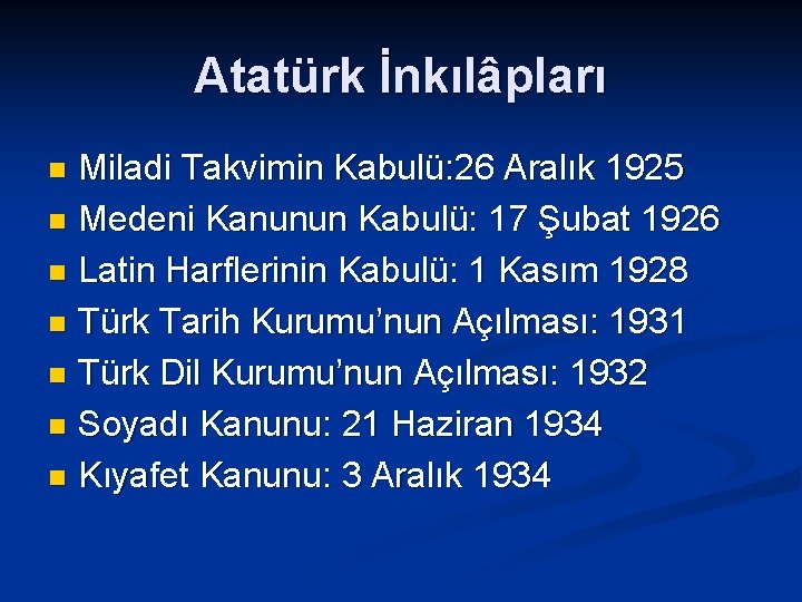 Atatürk İnkılâpları Miladi Takvimin Kabulü: 26 Aralık 1925 n Medeni Kanunun Kabulü: 17 Şubat