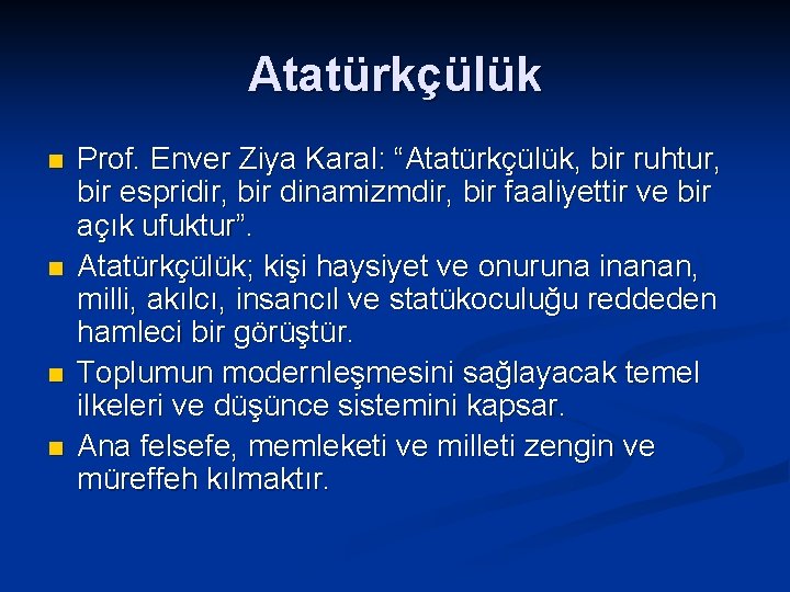 Atatürkçülük n n Prof. Enver Ziya Karal: “Atatürkçülük, bir ruhtur, bir espridir, bir dinamizmdir,
