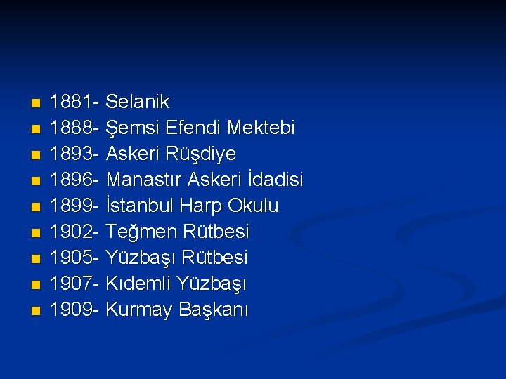 n n n n n 1881 - Selanik 1888 - Şemsi Efendi Mektebi 1893