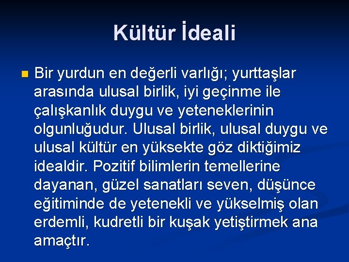Kültür İdeali n Bir yurdun en değerli varlığı; yurttaşlar arasında ulusal birlik, iyi geçinme