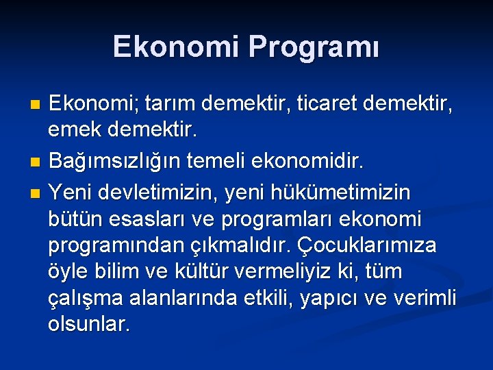 Ekonomi Programı Ekonomi; tarım demektir, ticaret demektir, emek demektir. n Bağımsızlığın temeli ekonomidir. n