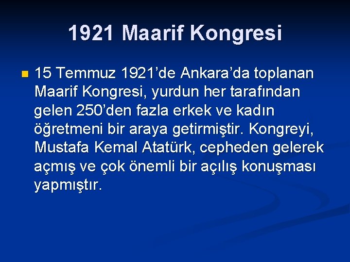 1921 Maarif Kongresi n 15 Temmuz 1921’de Ankara’da toplanan Maarif Kongresi, yurdun her tarafından