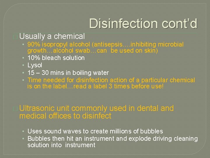 Disinfection cont’d � Usually a chemical • 90% isopropyl alcohol (antisepsis…. inhibiting microbial •
