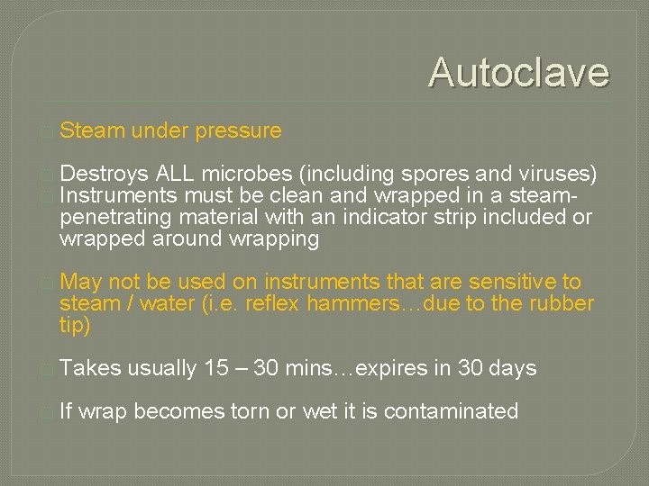 Autoclave � Steam under pressure � Destroys ALL microbes (including spores and viruses) �