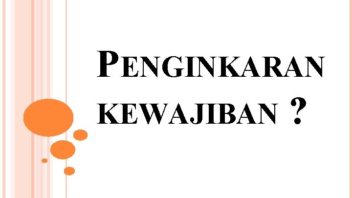 PENGINKARAN KEWAJIBAN ? 