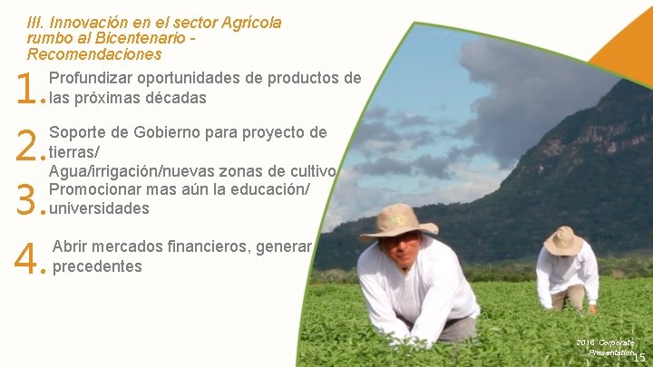 III. Innovación en el sector Agrícola rumbo al Bicentenario Recomendaciones Profundizar oportunidades de productos