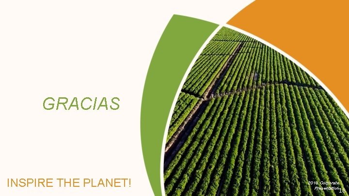 GRACIAS INSPIRE THE PLANET! 2016 Corporate Presentation 16 