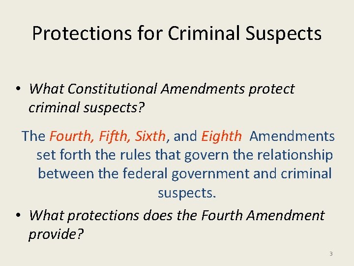 Protections for Criminal Suspects • What Constitutional Amendments protect criminal suspects? The Fourth, Fifth,