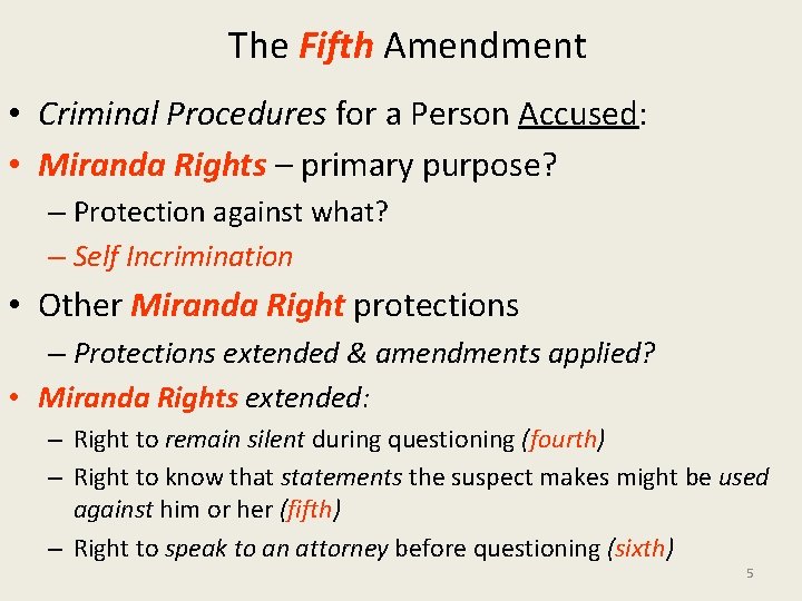 The Fifth Amendment • Criminal Procedures for a Person Accused: • Miranda Rights –