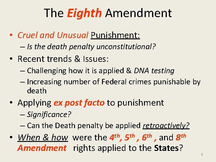 The Eighth Amendment • Cruel and Unusual Punishment: – Is the death penalty unconstitutional?