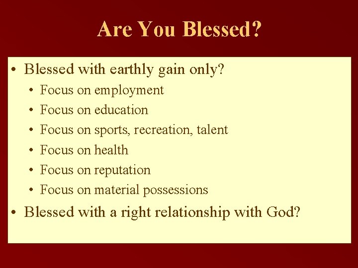 Are You Blessed? • Blessed with earthly gain only? • • • Focus on Are You Blessed? • Blessed with earthly gain only? • • • Focus on