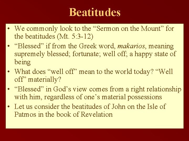 Beatitudes • We commonly look to the “Sermon on the Mount” for the beatitudes