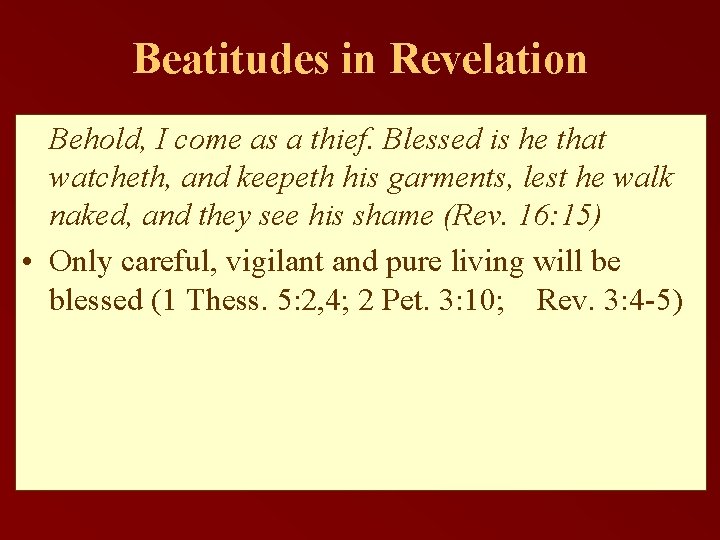Beatitudes in Revelation Behold, I come as a thief. Blessed is he that watcheth,