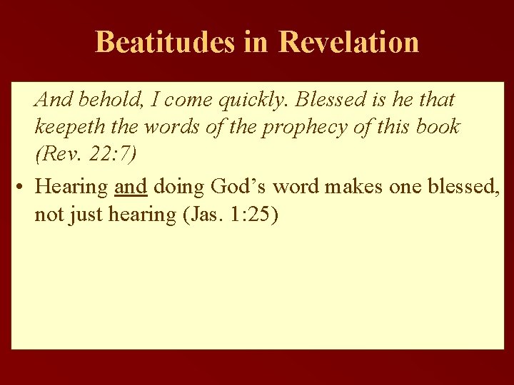 Beatitudes in Revelation And behold, I come quickly. Blessed is he that keepeth the