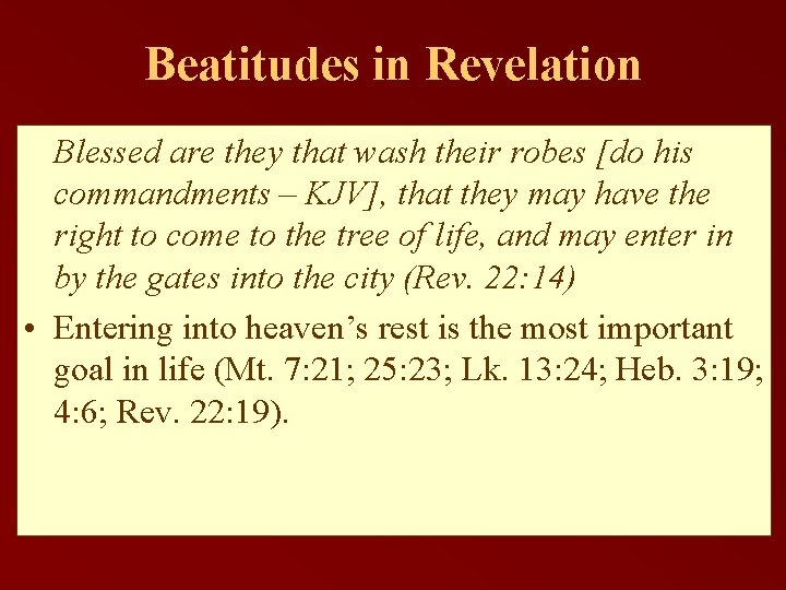 Beatitudes in Revelation Blessed are they that wash their robes [do his commandments –