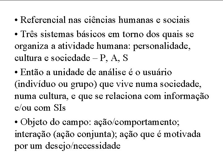  • Referencial nas ciências humanas e sociais • Três sistemas básicos em torno